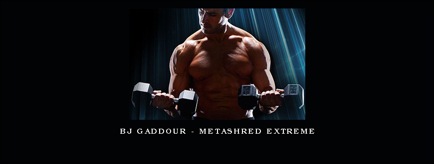 BJ Gaddour – Metashred Extreme