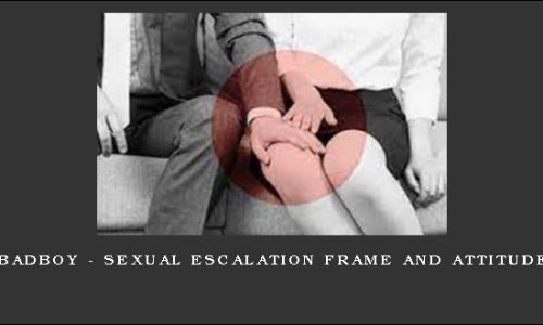 BadBoy – Sexual Escalation Frame and Attitude