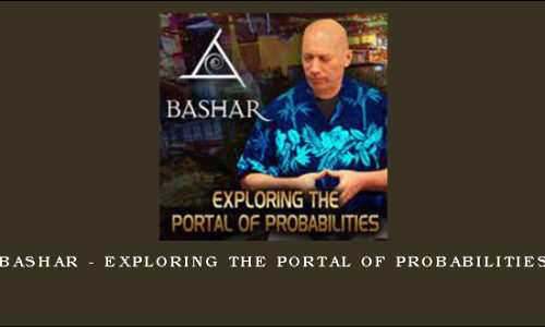 Bashar – Exploring The Portal of Probabilities