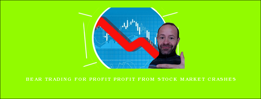 Bear Trading for Profit Profit From Stock Market Crashes