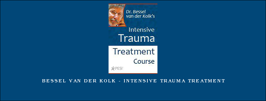 Bessel van der Kolk – Intensive Trauma Treatment