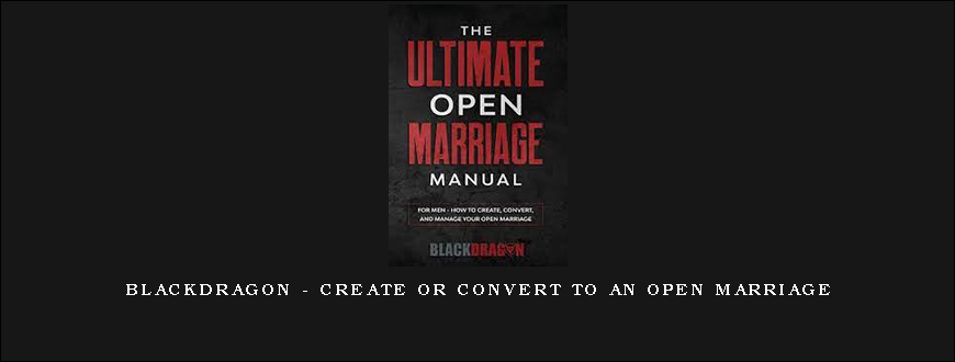 Blackdragon – Create Or Convert To An Open Marriage