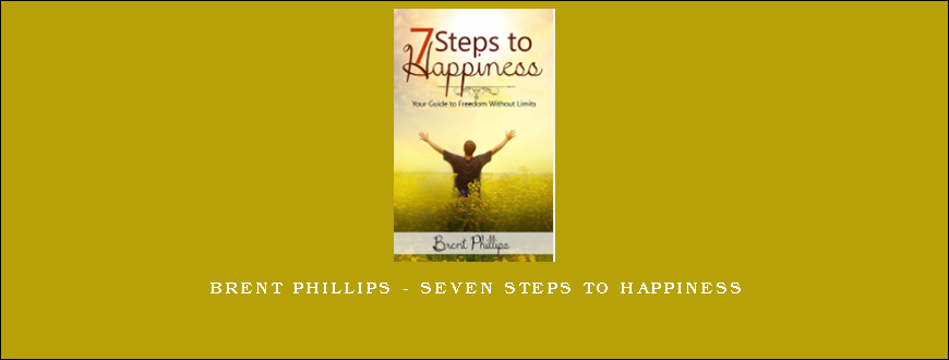 Brent Phillips – Seven Steps to Happiness