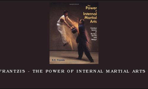 Bruce Frantzis – The Power of Internal Martial Arts and Chi