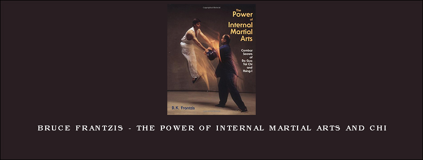 Bruce Frantzis – The Power of Internal Martial Arts and Chi