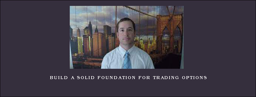 Build A Solid Foundation For Trading Options