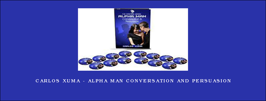 Carlos Xuma – Alpha Man Conversation and Persuasion
