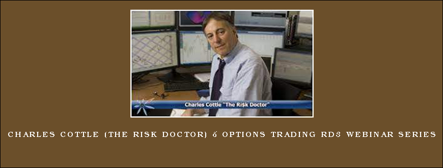 Charles Cottle (The Risk Doctor) – Options Trading RD3 Webinar Series