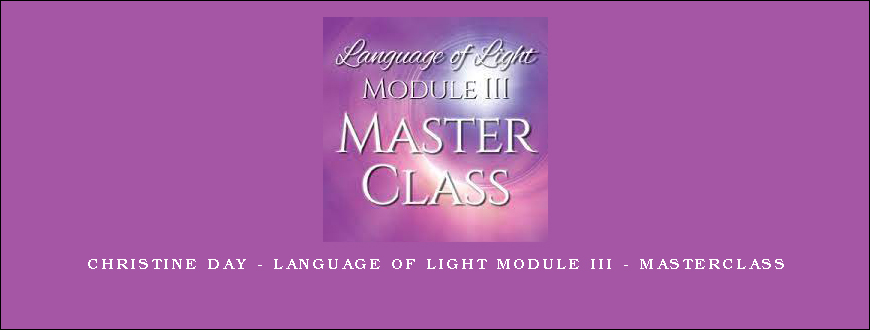 Christine Day – Language of Light Module III – Masterclass