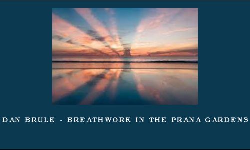 Dan Brule – Breathwork in the Prana Gardens