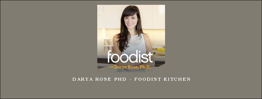 Darya Rose PhD – Foodist Kitchen