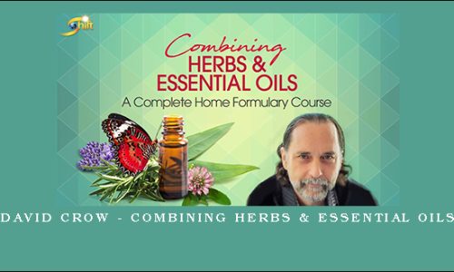 David Crow – Combining Herbs & Essential Oils