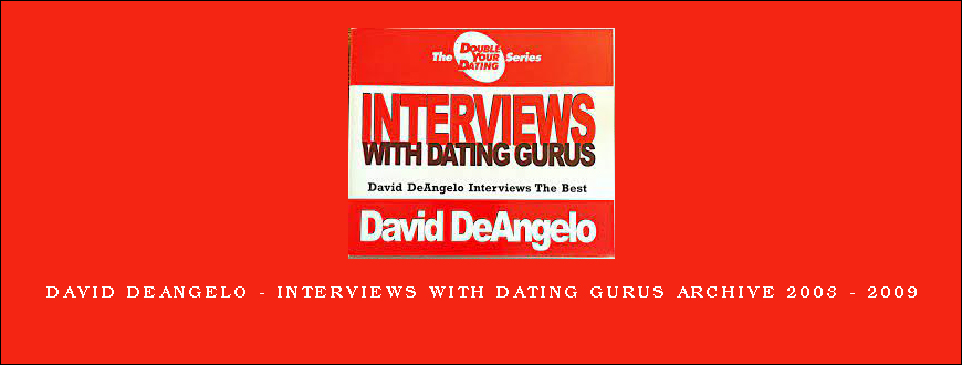 David DeAngelo – Interviews with Dating Gurus Archive 2003 – 2009