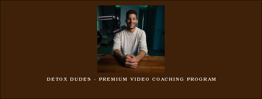 Detox Dudes – Premium Video Coaching Program