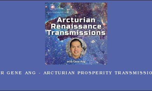 Dr Gene Ang – Arcturian Prosperity Transmission