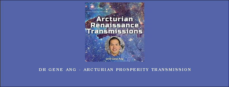 Dr Gene Ang – Arcturian Prosperity Transmission