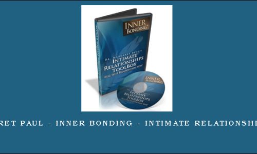 Dr Margaret Paul – Inner Bonding – Intimate Relationship Toolbox