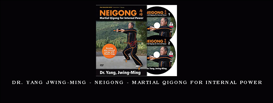 Dr. Yang Jwing-Ming – Neigong – Martial Qigong for Internal Power