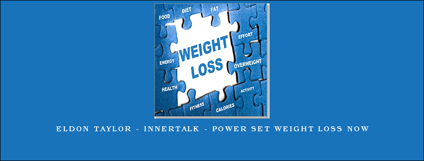 Eldon Taylor – InnerTalk – Power Set Weight Loss Now