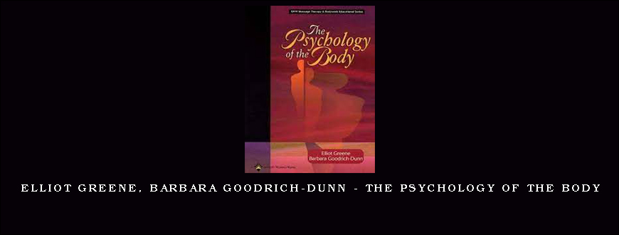 Elliot Greene, Barbara Goodrich-Dunn – The Psychology of the Body