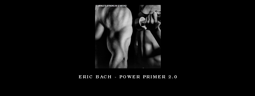 Eric Bach – Power Primer 2.0