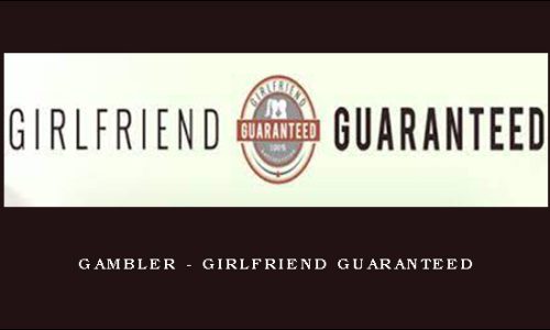 Gambler – Girlfriend Guaranteed