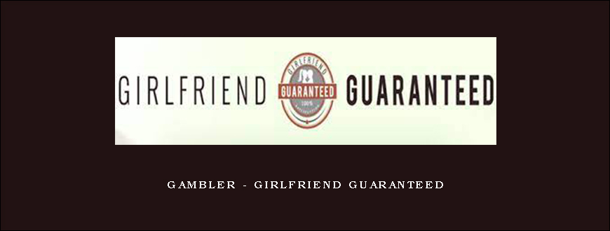 Gambler – Girlfriend Guaranteed