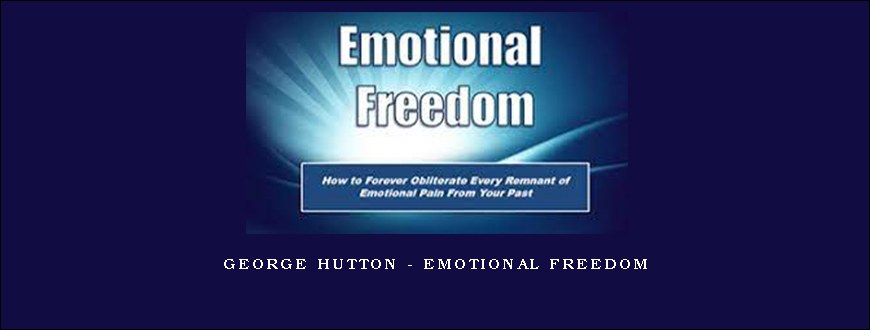 George Hutton – Emotional Freedom