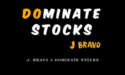 J. Bravo – Dominate Stocks