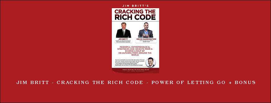 Jim Britt – Cracking The Rich Code – Power of Letting Go + BONUS