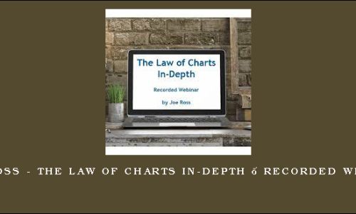 Joe Ross – The Law of Charts In-Depth – Recorded Webinar