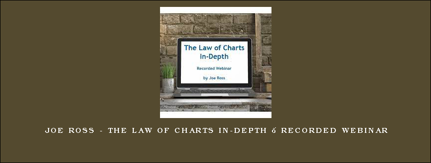 Joe Ross – The Law of Charts In-Depth – Recorded Webinar