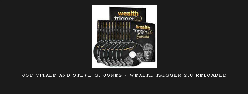 Joe Vitale and Steve G. Jones – Wealth Trigger 2.0 Reloaded