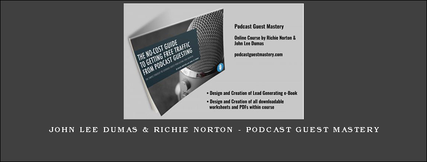 John Lee Dumas & Richie Norton – Podcast Guest Mastery