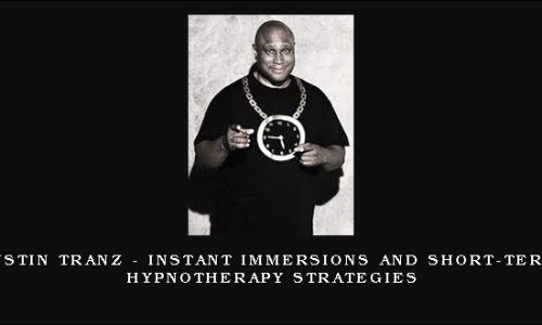 Justin Tranz – Instant immersions and short-term hypnotherapy strategies