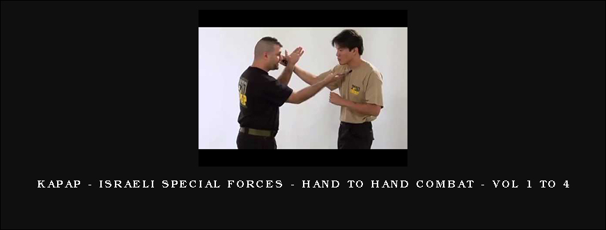 Kapap – Israeli Special Forces – Hand To Hand Combat – Vol 1 to 4