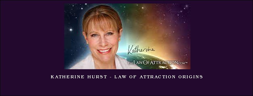 Katherine Hurst – Law Of Attraction Origins