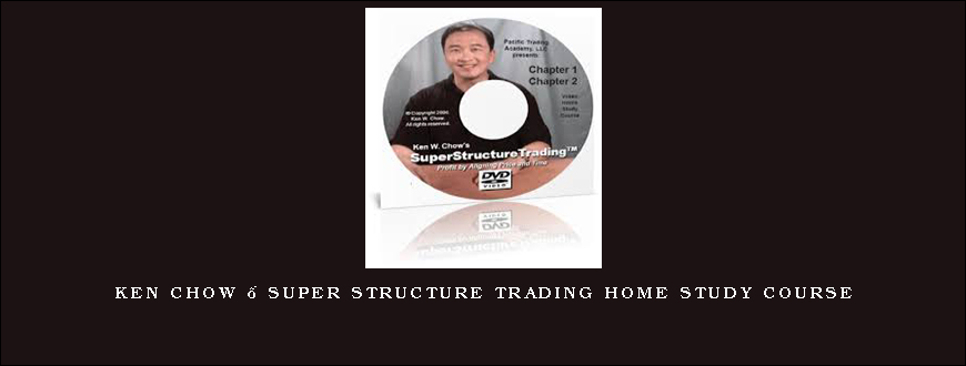 Ken Chow – Super Structure Trading Home Study Course