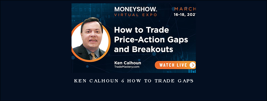 Ken calhoun – HOW TO TRADE GAPS