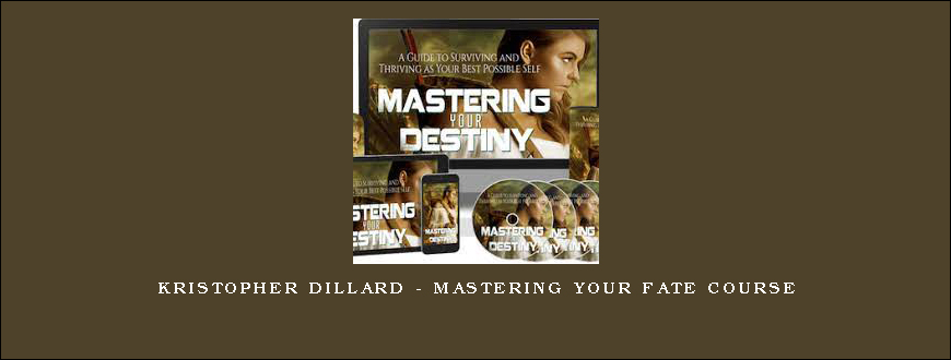 Kristopher Dillard – Mastering Your Fate Course