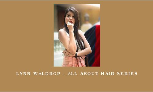 Lynn Waldrop – All About Hair Series