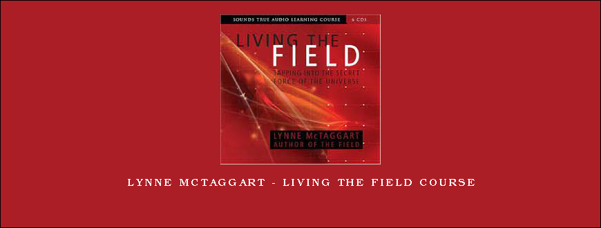 Lynne McTaggart – Living the Field Course