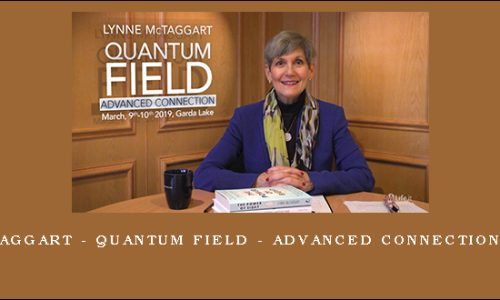 Lynne McTaggart – Quantum Field – Advanced Connection Workshop