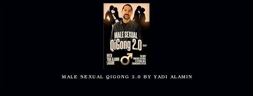 Male Sexual QiGong 2.0 by Yadi Alamin