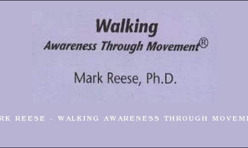 Mark Reese – Walking Awareness Through Movement