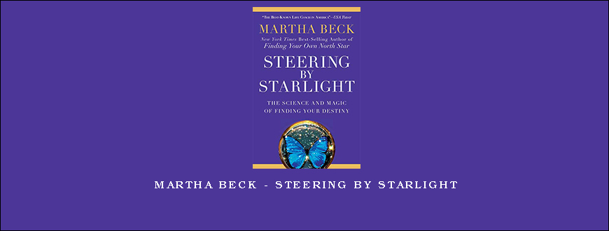 Martha Beck – Steering by Starlight