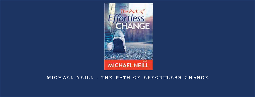 Michael Neill – The Path of Effortless Change