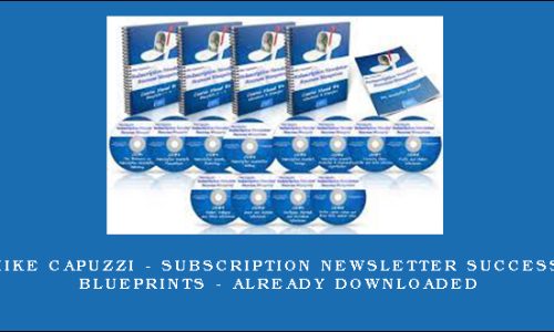 Mike Capuzzi – Subscription Newsletter Success Blueprints – Already downloaded