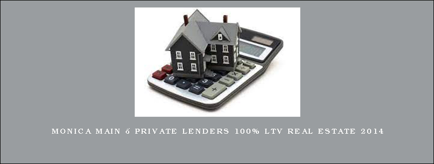 Monica Main – Private Lenders 100% LTV Real Estate 2014