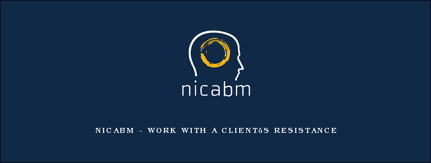 NICABM – Work with a Client’s Resistance